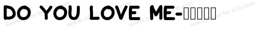 DO YOU LOVE ME字体转换